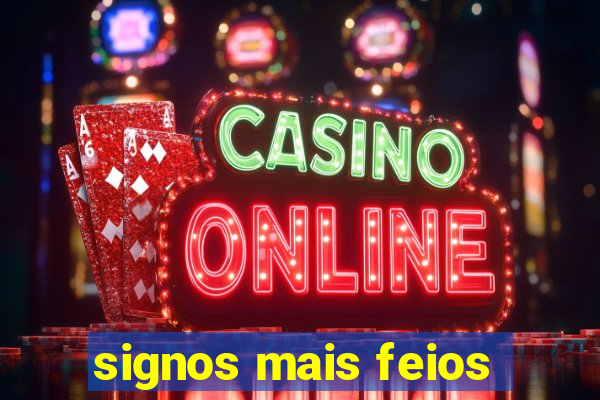 signos mais feios